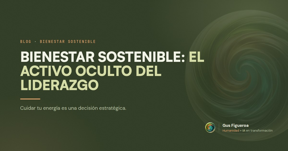 Bienestar Sostenible: El Activo Oculto del Liderazgo