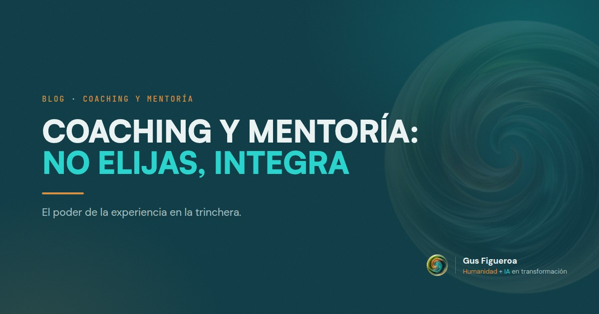 Coaching + Mentoría: El poder de la experiencia en la trinchera