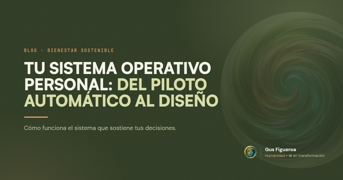 ¿Cuál es tu Sistema Operativo Personal? Del piloto automático al diseño